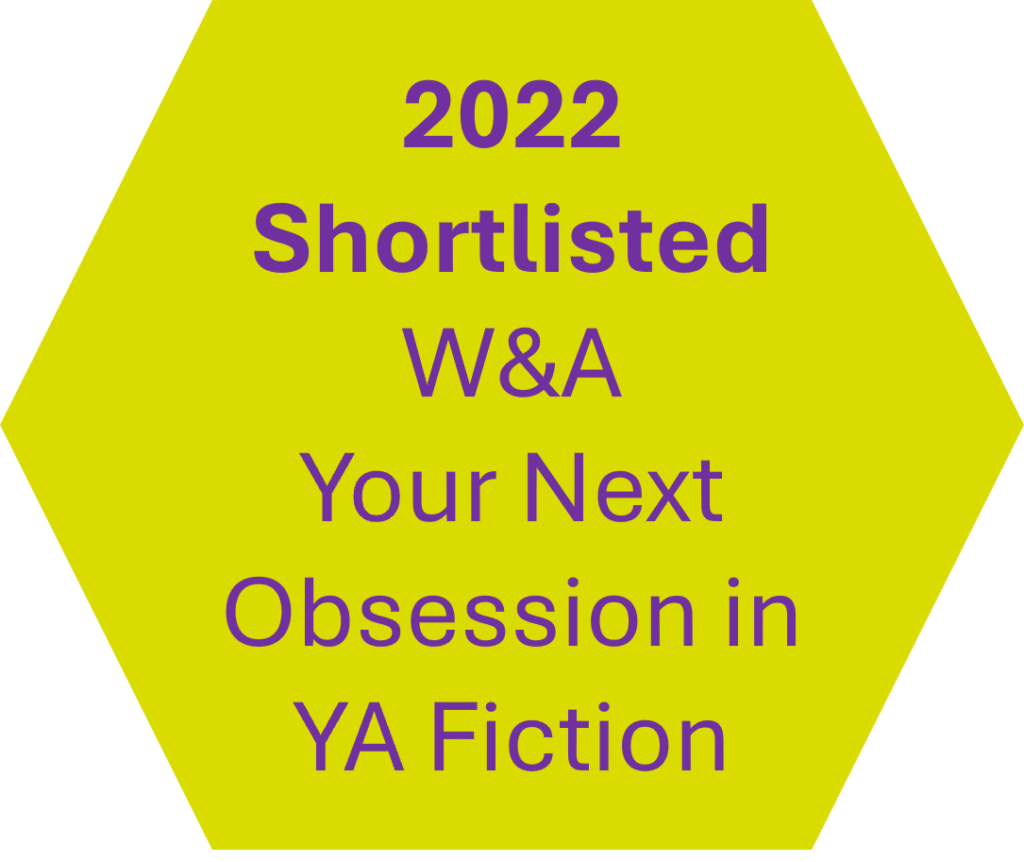 Badge for being shortlisted for the 2022 Writers & Artists, Your Next Obsession in YA Fiction